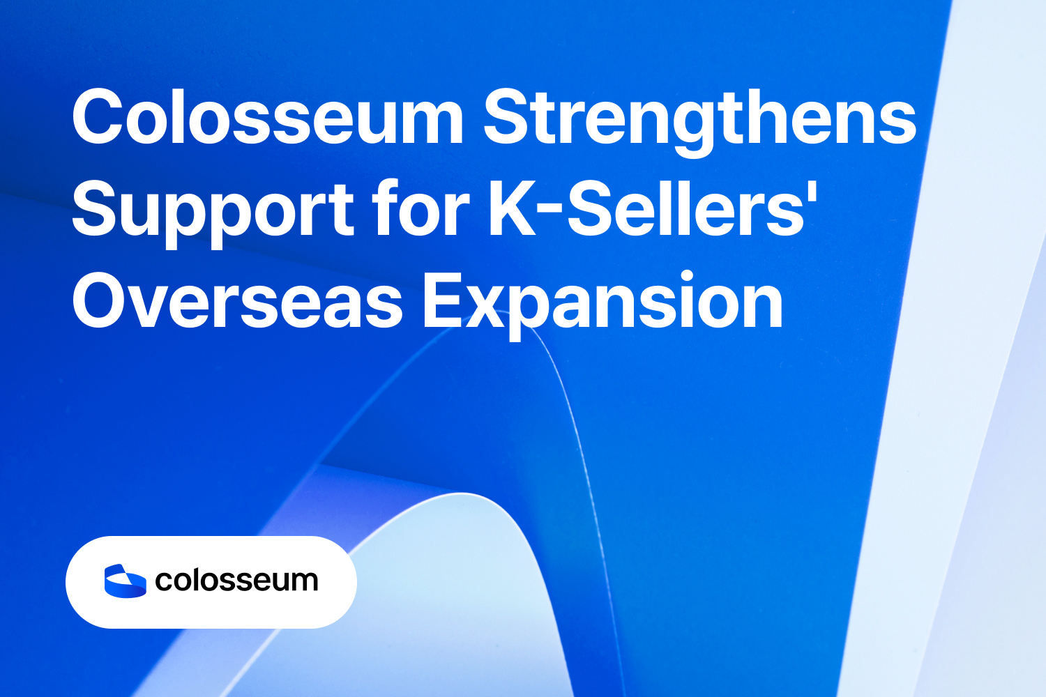 Global Logistics DX Partner Colosseum Strengthens Support for K-Sellers' Overseas Expansion
